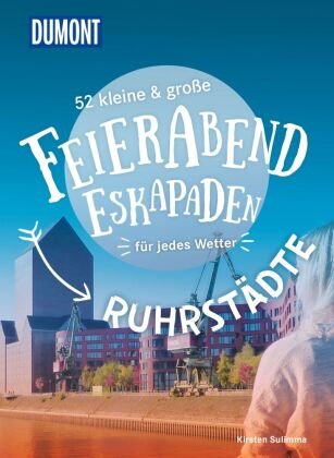 52 kleine & große Feierabend-Eskapaden Ruhrstädte DuMont Reiseverlag