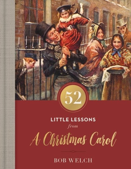 52 Little Lessons from A Christmas Carol Welch Bob