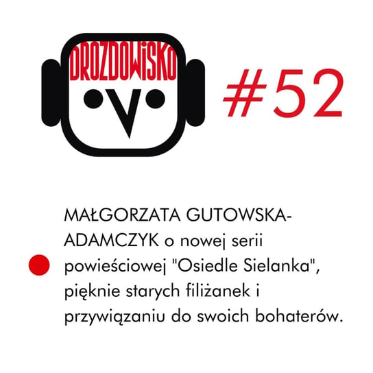#52 Małgorzata Gutowska-Adamczyk Drozda Teresa