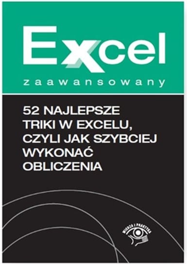 52 najlepsze triki w Excelu, czyli jak szybciej wykonać obliczenia Kudliński Jakub