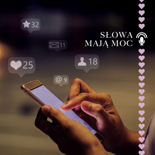 #52 O mediach społecznościowych ich wpływie na nas i na nasz rozwój osobisty - Słowa maja moc - podcast Agnieszka Cieślak