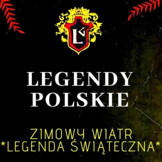 #52 Polskie legendy - Zimowy wiatr ( Opowieść Świąteczna ) - Legendarium.pl - podcast Patryk Boruta