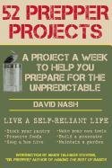 52 Prepper Projects: A Project a Week to Help You Prepare for the Unpredictable Nash David