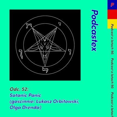#52 Satanic Panic (gościnnie: Łukasz Orbitowski i Olga Drenda) - Podcastex - podcast o latach 90 - podcast Przybyszewski Bartek, Witkowski Mateusz