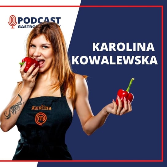 #52 Szpilki w kuchni, Karolina Kowalewska - Podcast gastronomiczny - podcast Głomski Sławomir