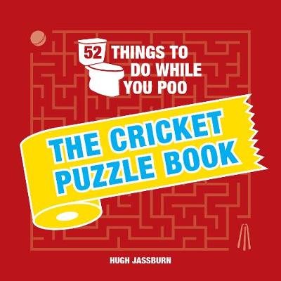 52 Things to Do While You Poo: The Cricket Puzzle Book Jassburn Hugh