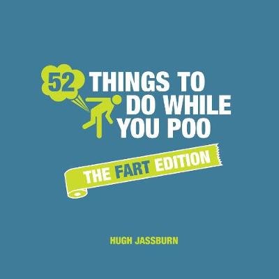 52 Things to Do While You Poo: The Fart Edition Jassburn Hugh