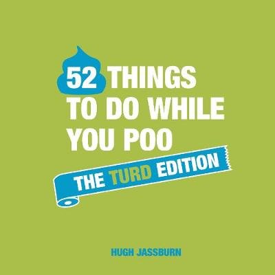 52 Things to Do While You Poo: The Turd Edition Jassburn Hugh