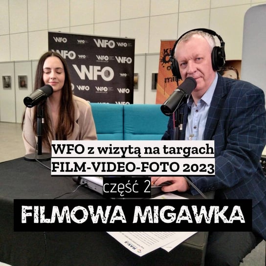 #52 WFO z wizytą na targach Film-Video-Foto cz.2 - Filmowa Migawka - podcast - audiobook Opracowanie zbiorowe