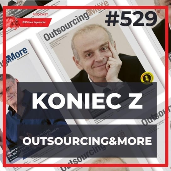 #529 Ostatnie wydanie Outsourcing&More - BSS bez tajemnic - podcast - audiobook Doktór Wiktor