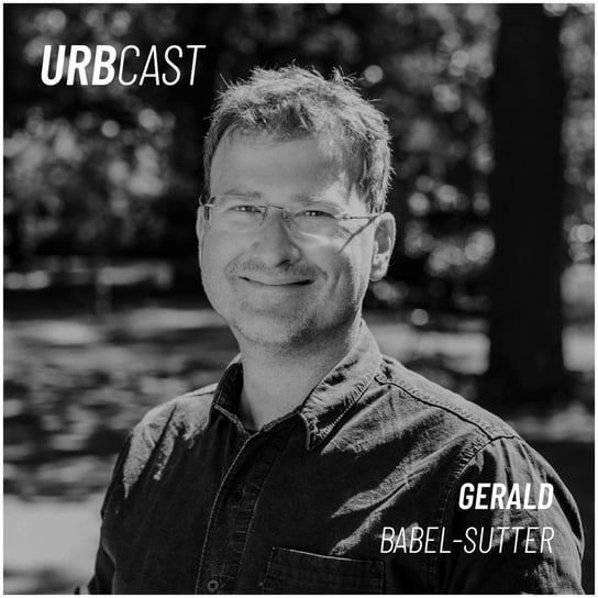 #53 53: How to connect passionate people who make cities sustainable? (guest: Gerald Babel-Sutter - URBAN FUTURE) - Urbcast - podcast o miastach - podcast Żebrowski Marcin