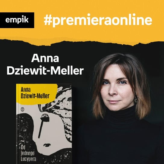 #53 Anna Dziewit-Meller - Empik #premieraonline - podcast - audiobook Dziewit-Meller Anna, Chutnik Sylwia