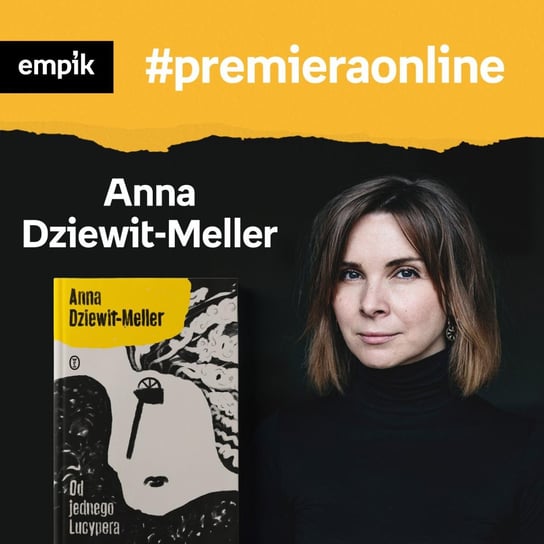 #53 Anna Dziewit-Meller - Empik #premieraonline - podcast Dziewit-Meller Anna, Chutnik Sylwia