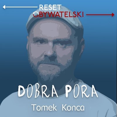 #53 Dobra pora - AKS ZŁY, Marina Hulia - Tomek Konca - Dobra pora - podcast Konca Tomasz