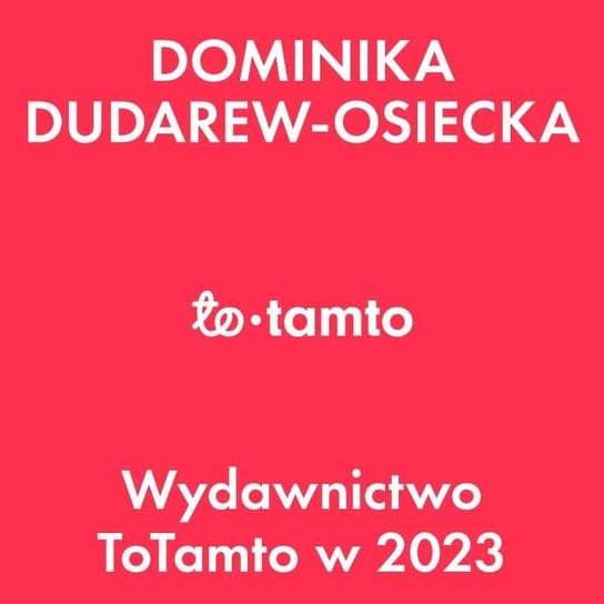 #53 Dominika Dudarew-Osiecka - Wydawnictwo ToTamto w 2023 roku - Czarna Owca wśród podcastów - podcast Opracowanie zbiorowe