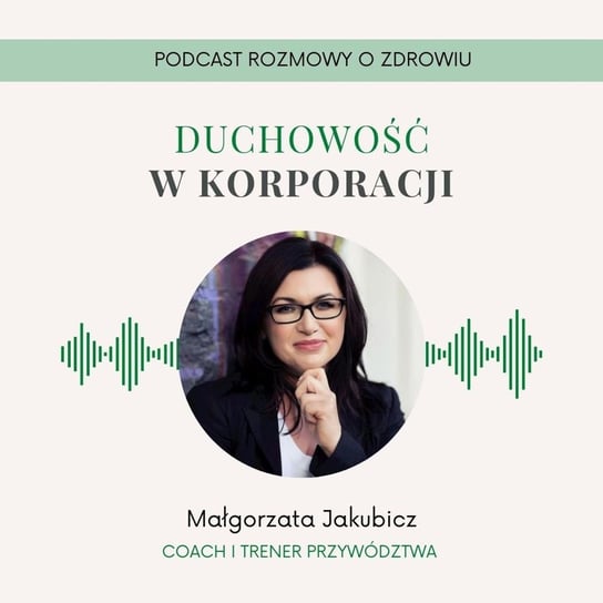#53 Duchowość w korporacji - Małgorzata Jakubicz - Rozmowy o zdrowiu - podcast Dempc Paweł