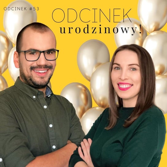 #53 Jak się poznaliśmy? - odpowiadamy na Wasze pytania - Odcinek urodzinowy! - Razem Lepiej - podcast - audiobook Kowalczyk Judyta, Smela Sebastian