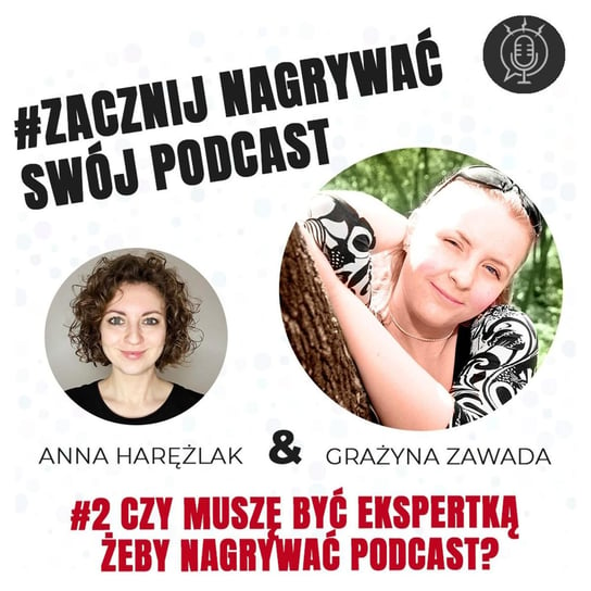 #53 Żadna ze mnie ekspertka | Grażyna Zawada | Zacznij nagrywać swój podcast - Kreatywność w biznesie - podcast Harężlak Anna