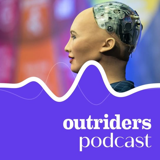 #54 Czy zastąpią nas roboty? - Outriders Podcast - podcast Opracowanie zbiorowe