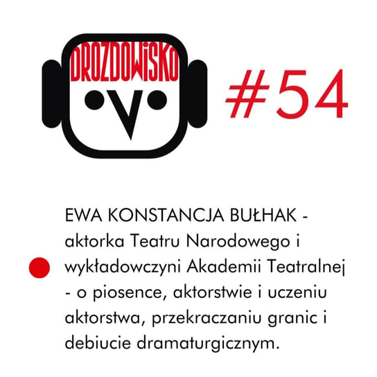#54 Ewa Konstancja Bułhak - Drozdowisko - podcast Drozda Teresa