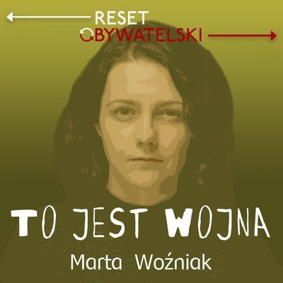 #54 Marta Woźniak - To jest wojna - podcast Woźniak Marta