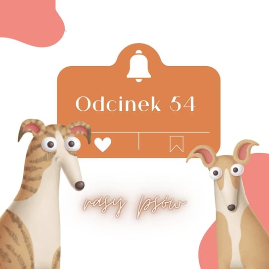 #54 O tym jak wybrać rasę psa. - Psie Sprawy - podcast Wójcicka Milena