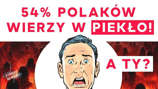 54% Polaków wierzy w piekło! A Ty? | Którędy Do Nieba? - Idź Pod Prąd Nowości - podcast Opracowanie zbiorowe