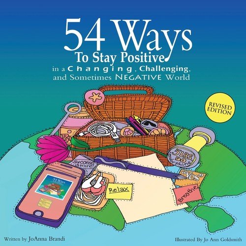 54 Ways to Stay Positive in a Changing, Challenging and Sometimes Negative World Brandi Joanna