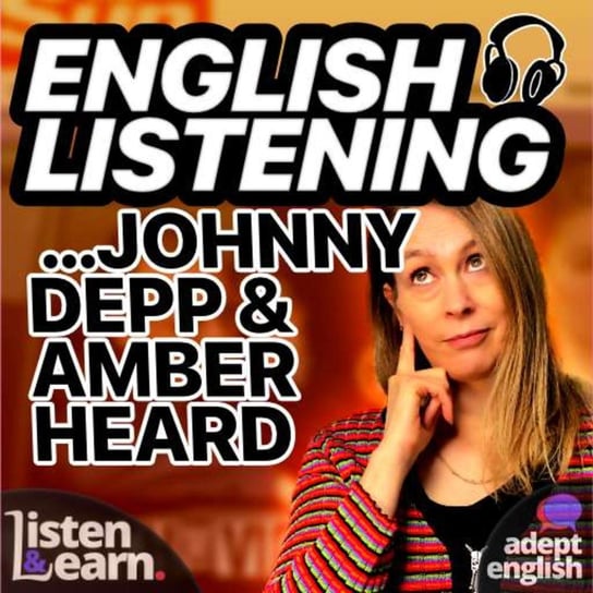 #544 Learn English With A Conversation About Johnny Depp And Amber Heard Trial - Learn English Through Listening - podcast Opracowanie zbiorowe