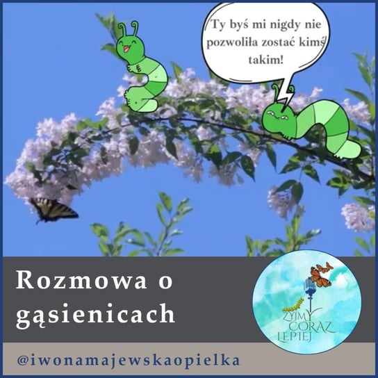 #549 Rozmowa o gąsienicach - Żyjmy Coraz Lepiej - podcast Kniat Tomek, Majewska-Opiełka Iwona