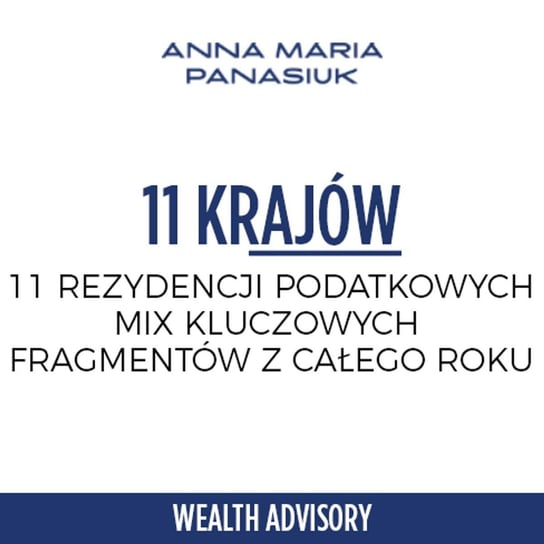 #55 11 Krajów w 7 minut: Przegląd rezydencji podatkowych na świecie - Wealth Advisory - Anna Maria Panasiuk - podcast Panasiuk Anna Maria