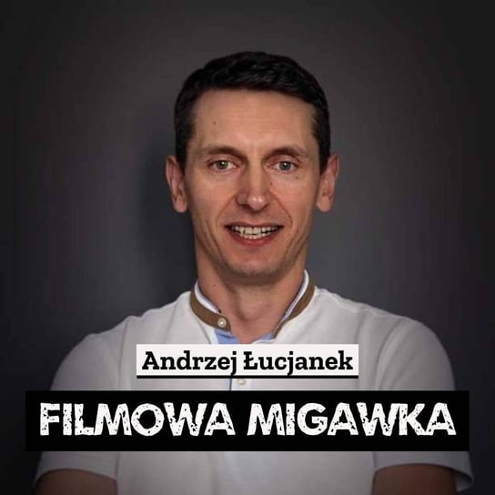 #55 Andrzej Łucjanek i rekonstruowanie obrazu i dźwięku w filmach WFO - Filmowa Migawka - podcast Opracowanie zbiorowe