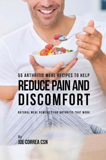 55 Arthritis Meal Recipes to Help Reduce Pain and Discomfort Correa Joe