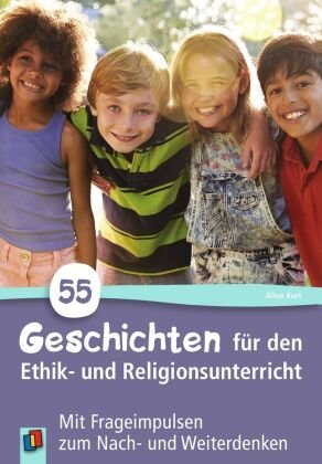 55 Geschichten für den Ethik- und Religionsunterricht Verlag an der Ruhr