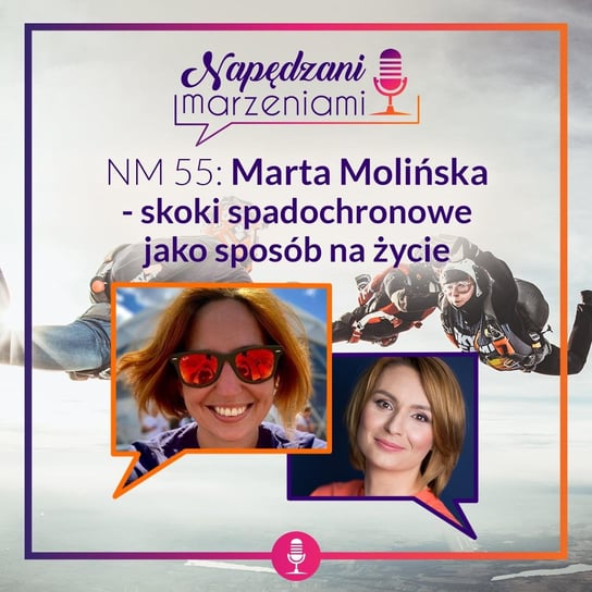 #55 Marta Molińska – skoki spadochronowe jako sposób na życie - Napędzani marzeniami - podcast Borucka Joanna
