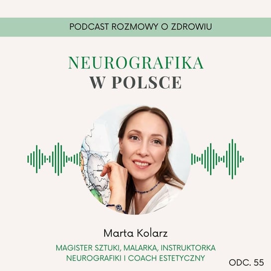 #55 Neurografika czyli jak przekształcić swoje życie za pomocą markera - Marta Kolarz - Rozmowy o zdrowiu - podcast Dempc Paweł
