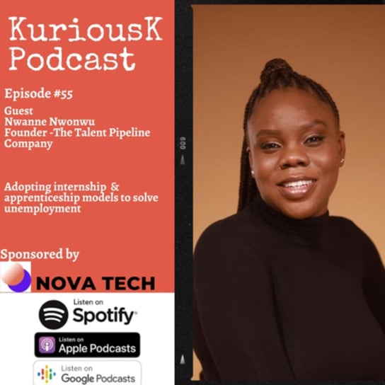 #55 Nwanne Nwonwu- Adopting Internship & appreenticeship model to solving unemployment - Kurious K - podcast - audiobook Ogungbile Kolapo