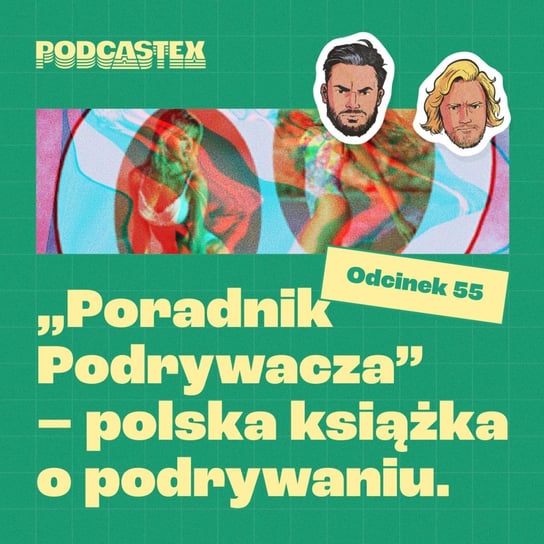#55 "Poradnik podrywacza" - polska książka o podrywaniu - Podcastex - podcast o latach 90 - podcast Przybyszewski Bartek, Witkowski Mateusz