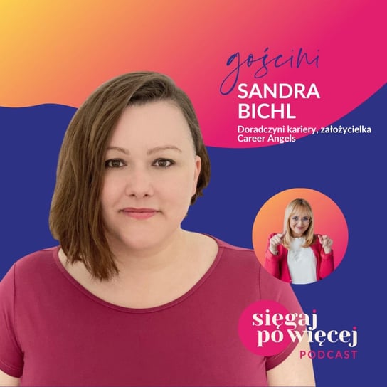 #55 Rozmowa z Sandrą Bichl na temat konceptów i motywatorów karier - Sięgaj po więcej - podcast Faliszewska Malwina