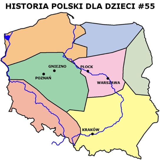 #55 Stolice Polski - Historia Polski dla dzieci - podcast Borowski Piotr