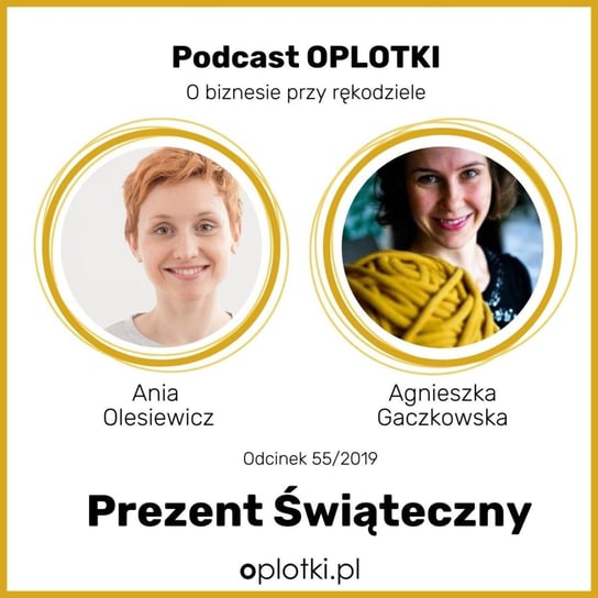 # 55 Świąteczny prezent od Oplotek -  2019 - Oplotki - biznes przy rękodziele - podcast Gaczkowska Agnieszka