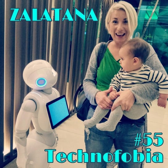 #55 Technofobia - Zalatana - podcast Memon Karolina