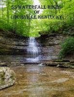 55 Waterfall Hikes of Louisville Kentucky Tina Karle