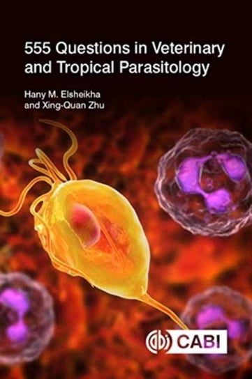 555 Questions in Veterinary and Tropical Parasitology Opracowanie zbiorowe