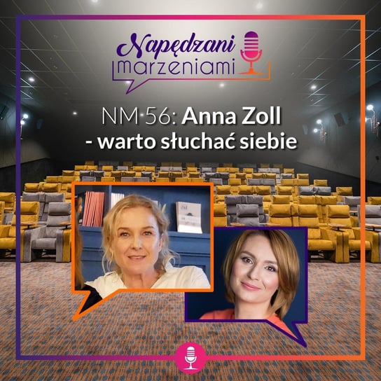 #56 Anna Zoll – warto słuchać siebie - Napędzani marzeniami - podcast - audiobook Borucka Joanna