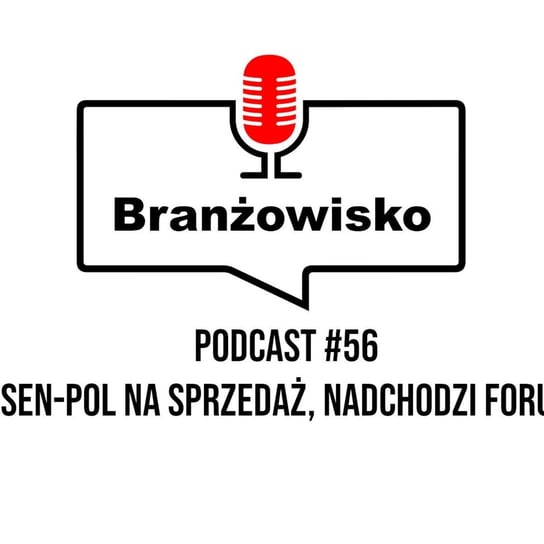 #56 Classen-Pol na sprzedaż. Nadchodzi Forum 100 - Branżowisko - podcast - audiobook Opracowanie zbiorowe