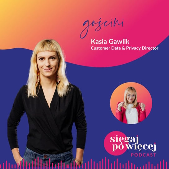 #56 Rozmowa z Kasią Gawlik o rozwoju kariery i sztuce zadawania pytań - Sięgaj po więcej - podcast Faliszewska Malwina