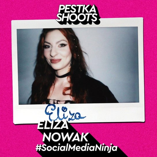 #56 Social Media Expert - Eliza Nowak - Pestka Shoots - podcast Pestka Maciej