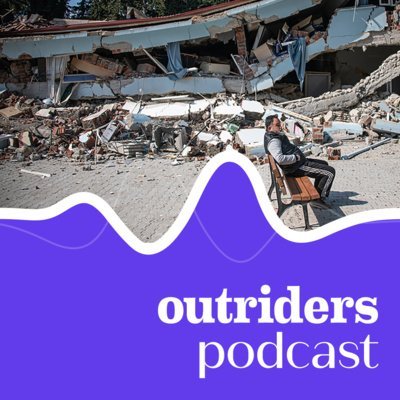 #56 Sytuacja w Turcji po trzęsieniu ziemi: “Nie mamy już domu” - Outriders Podcast - podcast Opracowanie zbiorowe