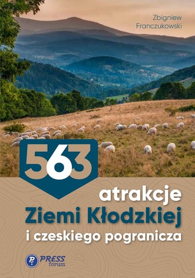 563 Atrakcje Ziemi Kłodzkiej i czeskiego pogranicza Franczukowski Zbigniew